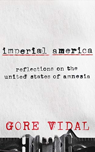 Stock image for Imperial America: Reflections on the United States of Amnesia for sale by Revaluation Books