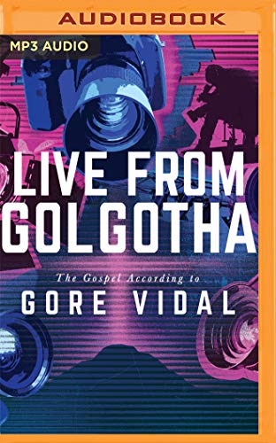 Stock image for Live from Golgotha The Gospel According to Gore Vidal for sale by PBShop.store US