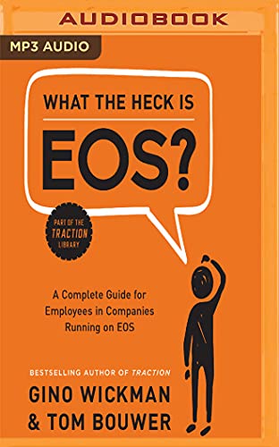 Imagen de archivo de What the Heck Is Eos?: A Complete Guide for Employees in Companies Running on Eos a la venta por Revaluation Books