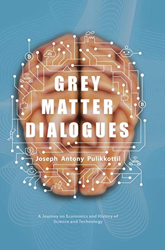 Stock image for Grey Matter Dialogues: A Journey on Economics and History of Science and Technology for sale by Lucky's Textbooks