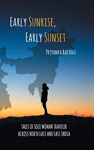9781543705225: Early Sunrise, Early Sunset: Tales of a Solo Woman Traveler Across North East and East India [Idioma Ingls]