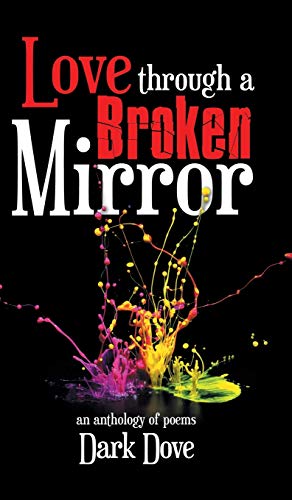 Beispielbild fr Love Through a Broken Mirror: An Anthology of Poems zum Verkauf von WorldofBooks