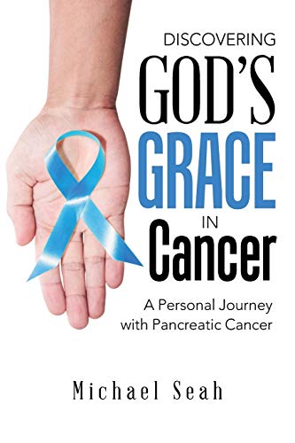 Imagen de archivo de Discovering God's Grace in Cancer: A Personal Journey with Pancreatic Cancer a la venta por Lucky's Textbooks