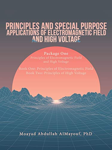 9781543745665: Principles and Special Purpose Applications of Electromagnetic Field and High Voltage