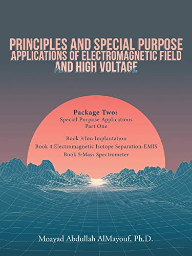 9781543746273: Principles and Special-Purpose Applications of Electromagnetic Field and High Voltage: Package Two Special-Purpose Applications-Part One