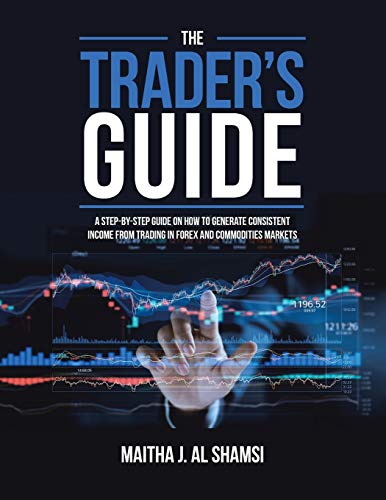 Beispielbild fr The Trader's Guide: A Step-By-Step Guide on How to Generate Consistent Income from Trading in Forex and Commodities Markets zum Verkauf von Books From California