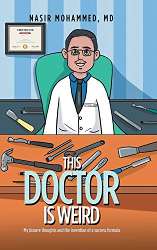 Imagen de archivo de This Doctor Is Weird: My Bizarre Thoughts and the Invention of a Success Formula a la venta por ThriftBooks-Dallas
