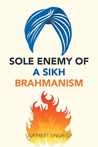 Stock image for Sole Enemy of a SIKH Brahmanism for sale by GF Books, Inc.