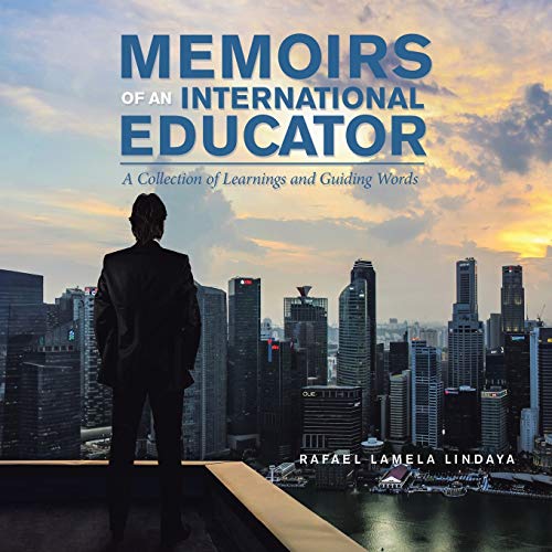 Stock image for Memoirs of an International Educator: A Collection of Learnings and Guiding Words for sale by MusicMagpie