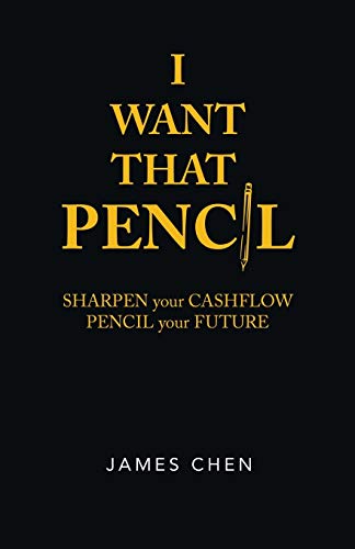 Beispielbild fr I Want That Pencil : Sharpen Your Cashflow, Pencil Your Future. zum Verkauf von Buchpark