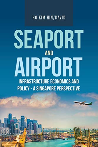 Beispielbild fr Seaport and Airport Infrastructure Economics and Policy - a Singapore Perspective zum Verkauf von Books Unplugged