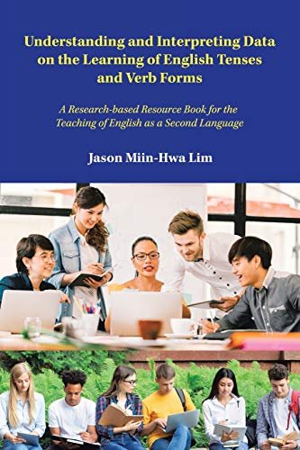 Beispielbild fr Understanding and Interpreting Data on the Learning of English Tenses and Verb Forms: A Research-based Resource Book for the Teaching of English as a Second Language zum Verkauf von Lucky's Textbooks