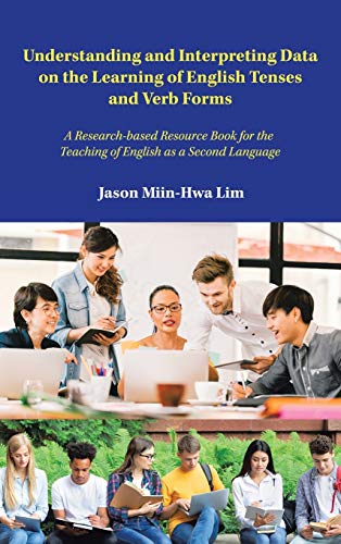 9781543762471: Understanding and Interpreting Data on the Learning of English Tenses and Verb Forms: A Research-based Resource Book for the Teaching of English As a Second Language