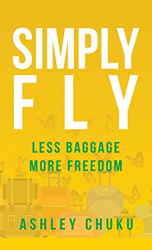 Beispielbild fr Simply Fly: Less Baggage, More Freedom zum Verkauf von ThriftBooks-Atlanta