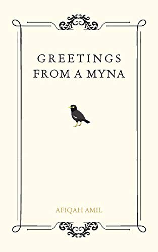 Beispielbild fr GREETINGS FROM A MYNA: Please remove the subtitle. zum Verkauf von GF Books, Inc.