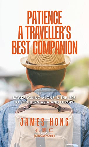 Beispielbild fr Patience a Traveller's Best Companion: Backpacking Alone in the '70S to Southern Asia and Europe zum Verkauf von ThriftBooks-Dallas