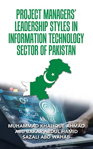 Imagen de archivo de PROJECT MANAGERS? LEADERSHIP STYLES IN INFORMATION TECHNOLOGY SECTOR OF PAKISTAN a la venta por Lucky's Textbooks