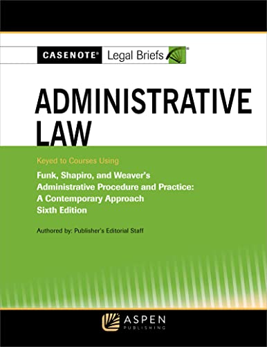 Stock image for Casenote Legal Briefs for Administrative Law: Keyed to Courses Using Funk, Shapiro, and Weaver's Administrative Procedure and Practice: A Contemporary Approach for sale by BarristerBooks