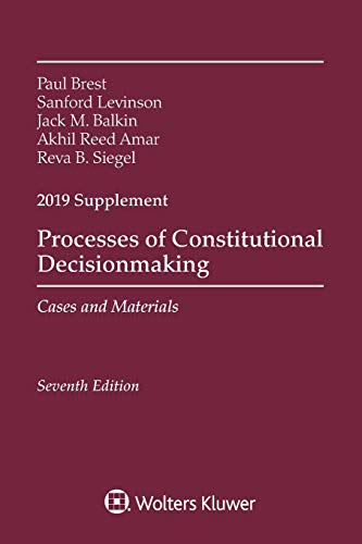 Beispielbild fr Processes of Constitutional Decisionmaking : Cases and Materials, Seventh Edition, 2019 Supplement zum Verkauf von Better World Books: West