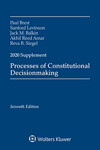 Beispielbild fr Processes of Constitutional Decisionmaking : Cases and Materials, Seventh Edition, 2020 Supplement zum Verkauf von Better World Books