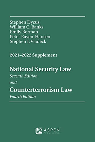Stock image for National Security Law, Sixth Edition and Counterterrorism Law, Third Edition : 2021-2022 Supplement for sale by Better World Books