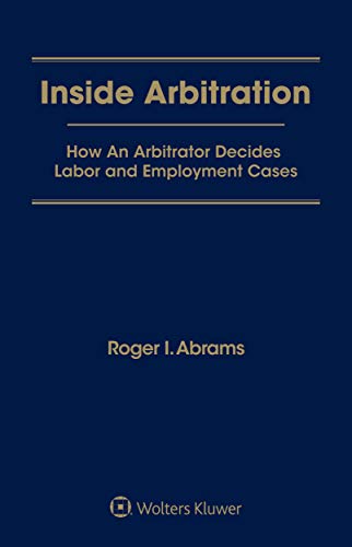 Imagen de archivo de Inside Arbitration: How an Arbitrator Decides Labor and Employment Cases a la venta por Revaluation Books