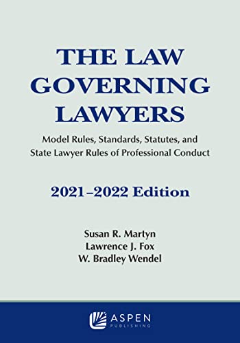 

The Law Governing Lawyers: Model Rules, Standards, Statutes, and State Lawyer Rules of Professional Conduct, 2021-2022 Edition (Supplements)