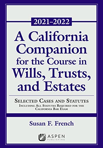 Beispielbild fr A California Companion for the Course in Wills, Trusts, and Estates: Selected Cases and Statutes including All Statutes Required for the California Bar Exam, 2021 - 2022 (Supplements) zum Verkauf von BooksRun