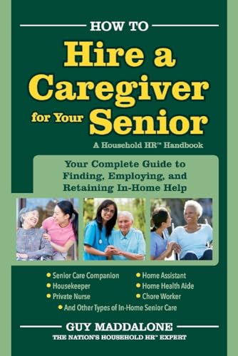 Beispielbild fr How to Hire a Caregiver for Your Senior : Your Complete Guide to Finding, Employing, and Retaining in-Home Help zum Verkauf von Better World Books