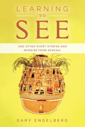 Stock image for Learning to See : And Other Stories and Memoirs from Senegal for sale by Better World Books