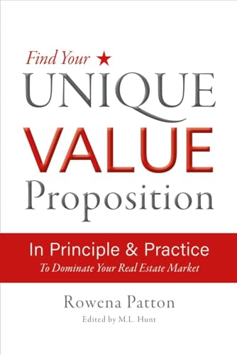 Stock image for Find Your Unique Value Proposition, in Principle and Practice: To Dominate Your Real Estate Market for sale by ThriftBooks-Atlanta