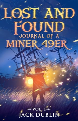 Imagen de archivo de The Lost and Found Journal of a Miner 49er: Vol. 1 a la venta por SecondSale