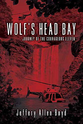 Stock image for Wolfs Head Bay: Journey of the Courageous Eleven (1) for sale by Books From California