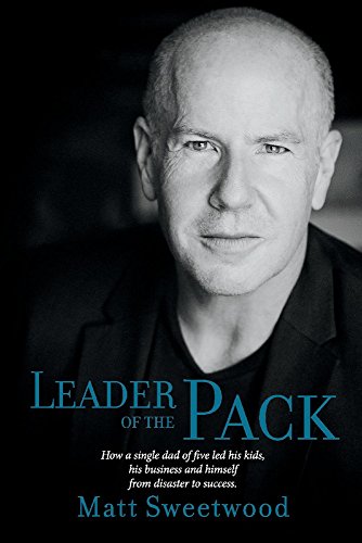 9781543924732: Leader of the Pack: How a single dad of five led his kids, his business and himself from disaster to success.