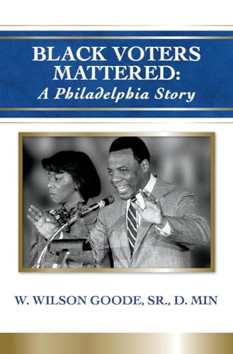 Stock image for Black Voters Mattered: A Philadelphia Story: Volume 1 for sale by ThriftBooks-Dallas