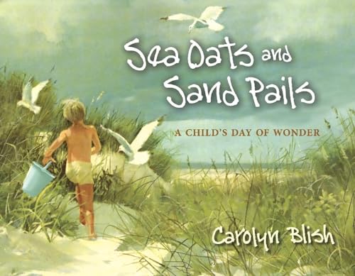 Stock image for Sea Oats and Sand Pails: A Child's Day of Wonder for sale by Jenson Books Inc