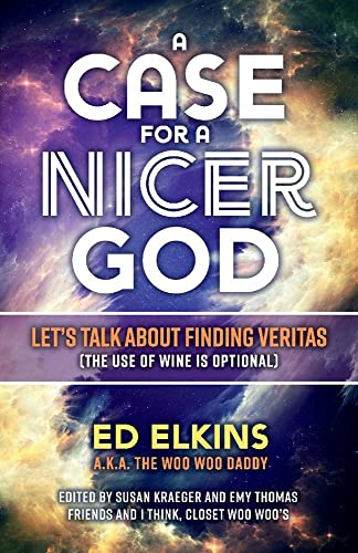 Imagen de archivo de A Case for a Nicer God: Let's Talk About Finding Veritas, the Use of Wine Is Optional a la venta por Revaluation Books