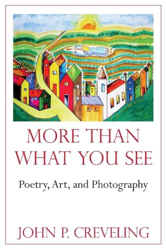 Imagen de archivo de More Than What You See : Poetry, Art, and Photography a la venta por Better World Books