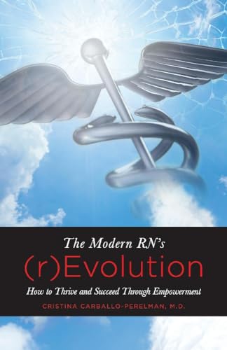 Stock image for The Modern RN's (r)Evolution: How to Thrive and Succeed Through Empowerment (1) for sale by SecondSale