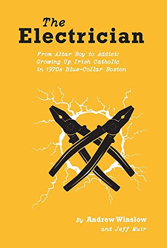 Beispielbild fr The Electrician: From Altar Boy to Addict: Growing Up Irish Catholic in Blue-Collar Boston Volume 1 zum Verkauf von Buchpark