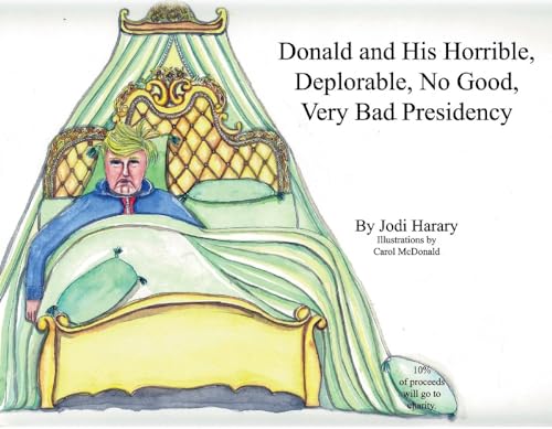 9781543946673: Donald and His Horrible, Deplorable, No Good, Very Bad Presidency (1)