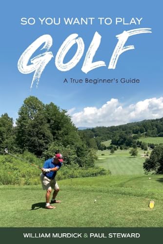 Stock image for So You Want to Play Golf: A True Beginner's Guide for sale by Revaluation Books