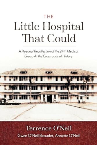 Stock image for The Little Hospital That Could: A Personal Recollection of the 24th Medical Group At the Crossroads of History (1) for sale by PlumCircle