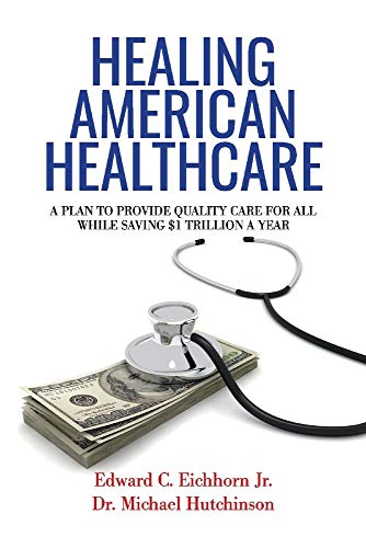 Beispielbild fr Healing American Healthcare : A Plan to Provide Quality Care for All, While Saving $1 Trillion a Year zum Verkauf von Better World Books