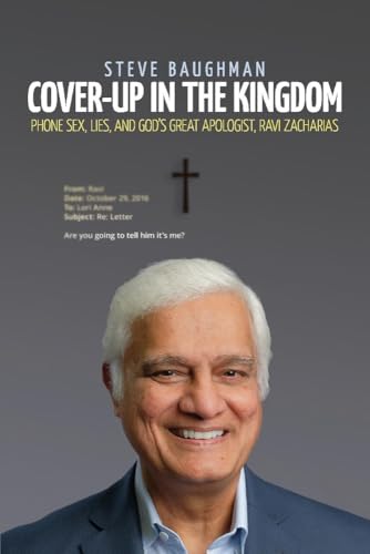Stock image for Cover-Up in the Kingdom: Phone Sex, Lies, And God's Great Apologist, Ravi Zacharias for sale by Books Puddle
