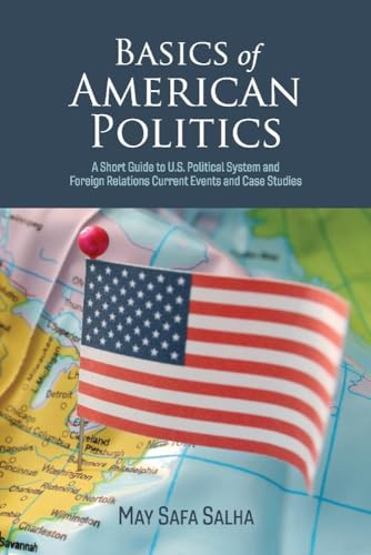 Imagen de archivo de Basics of American Politics: A Short Guide to U.S. Political System and Foreign Relations Current Events (1) a la venta por Redux Books