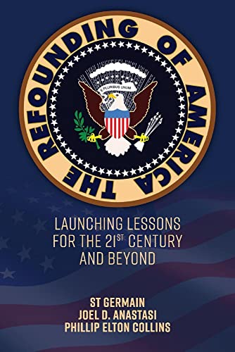 Beispielbild fr The Refounding of America: Launching Lessons for the 21st Century and Beyond zum Verkauf von SecondSale