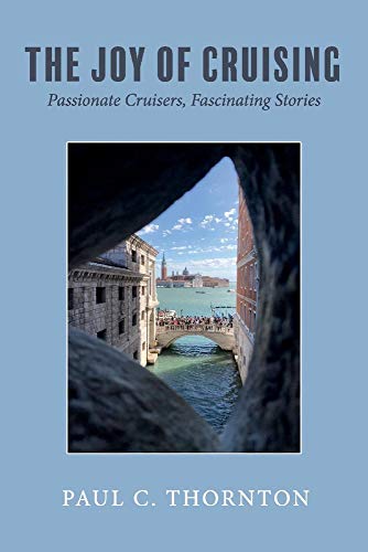 Stock image for The Joy of Cruising: Passionate Cruisers, Fascinating Stories for sale by WorldofBooks