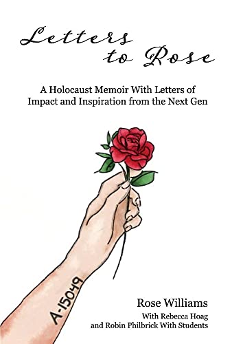 Beispielbild fr Letters to Rose: A Holocaust Memoir With Letters of Impact and Inspiration from the Next Gen: A Holocaust Memoir with Letters of Impact and Inspiration from the Next Genvolume 1 zum Verkauf von medimops