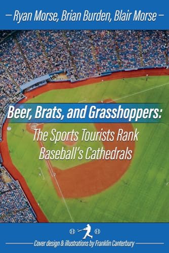 Stock image for Beer, Brats and Grasshoppers: The Sports Tourists Rank Baseballs Cathedrals (1) for sale by KuleliBooks